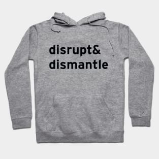 disrupt & dismantle Hoodie